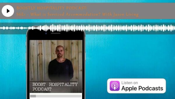 Boostly Hospitality Podcast Season 6 Episode 1 - What is Serviced Accommodation with Jason Living
