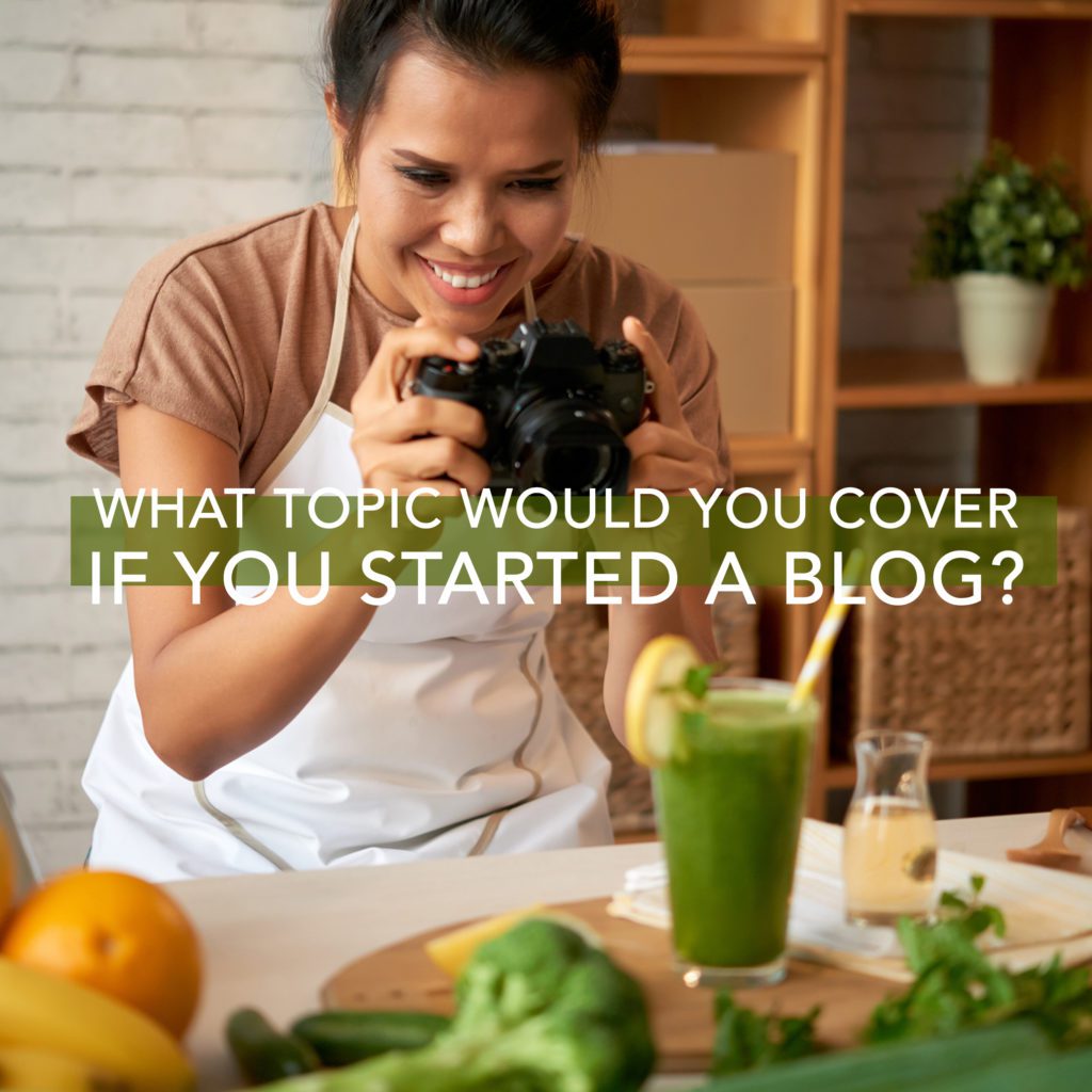 What topic would you cover if starte a blog? 2